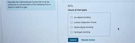 Solved Describe the intermolecular forces that must be | Chegg.com