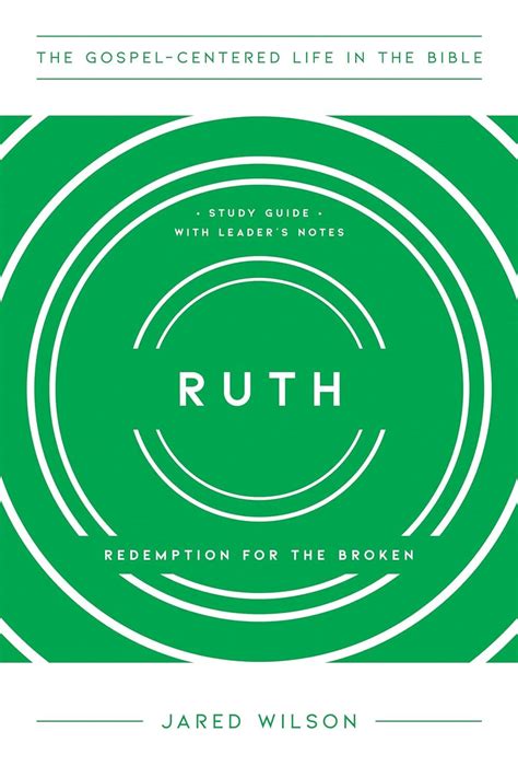 Ruth: Redemption for the Broken (The Gospel-Centered Life in the Bible)