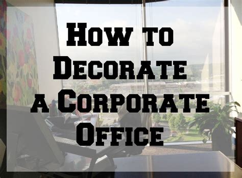 7 Tips on How to Decorate a Corporate Office | Work office decor ...