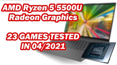 AMD Ryzen 5 5500U \ Radeon Graphics \ 23 GAMES TESTED in 04/2021 (16GB RAM) - YouTube