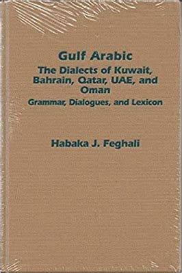 Gulf Arabic - The Dialects of Kuwait, Bahrain, Qatar, UAE, and Oman pdf ...