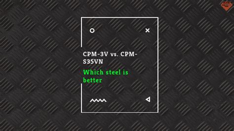 CPM-3V vs. CPM-S35VN | Steel Comparison - Blade Fun