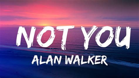 Alan Walker - Not You (Lyrics) ft. Emma Steinbakken - YouTube