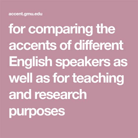 for comparing the accents of different English speakers as well as for teaching and research ...