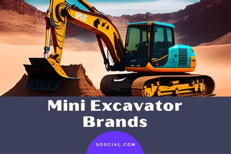 Top 13 Mini Excavator Brands That Reign Supreme (2023) - Soocial