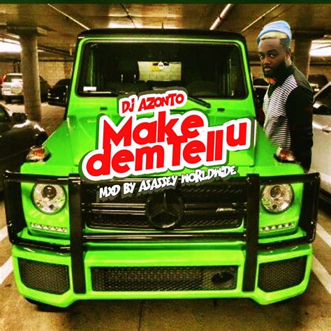 DJ Azonto - Make Dem Tell You (Papa No) - Tmmotiongh.com