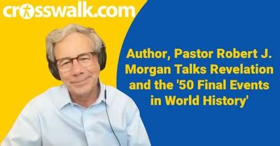 Author, Pastor Robert J. Morgan Talks Revelation and the '5 Final Events in World History' | 100 ...