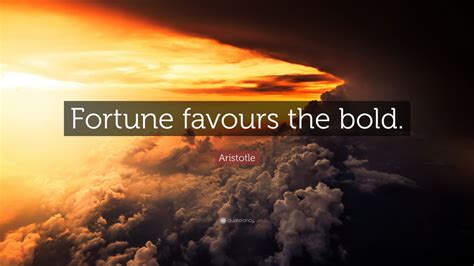 Aristotle Quote: “Fortune favours the bold.” (12 wallpapers) - Quotefancy