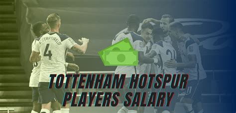 Tottenham Players Salary 2022-23 (Weekly, Annual Wage, Contract ...