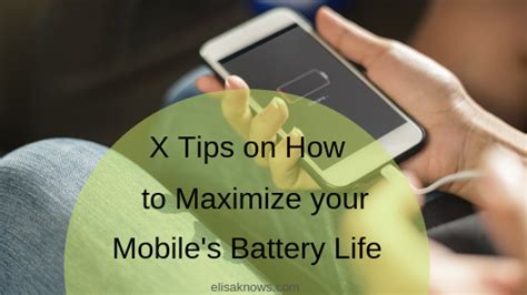 X Tips on How to Maximize Your Mobile Device's Battery Life | The Life of Elisa