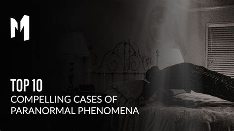 Top 10 Compelling Cases Of Paranormal Phenomena - YouTube