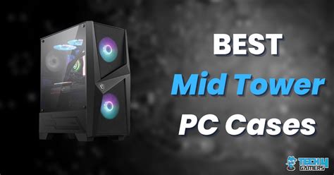 BEST Mid Tower PC Cases [Budget, Airflow & White]