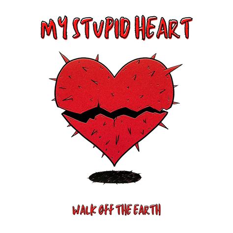 My Stupid Heart - Walk off the Earth - 单曲 - 网易云音乐