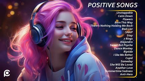 Positive Songs🍀Comfortable music that makes you feel positive🌻Playlist ...