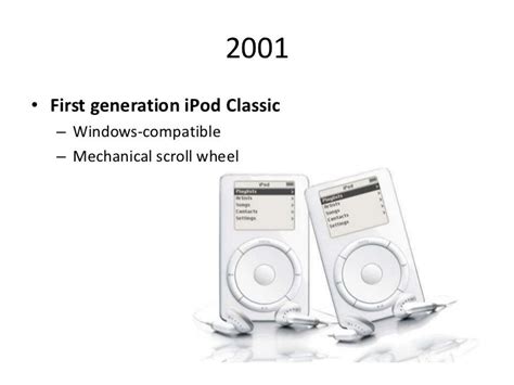 2001• First generation iPod Classic