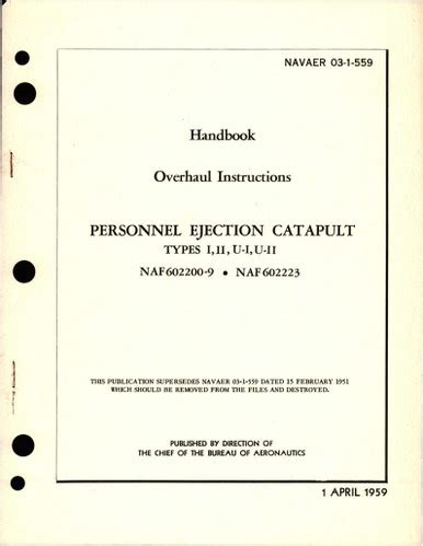 Overhaul Instructions for Personnel Ejection Catapult - Types I, II, U-I, U-II - NAF602200-9 and ...