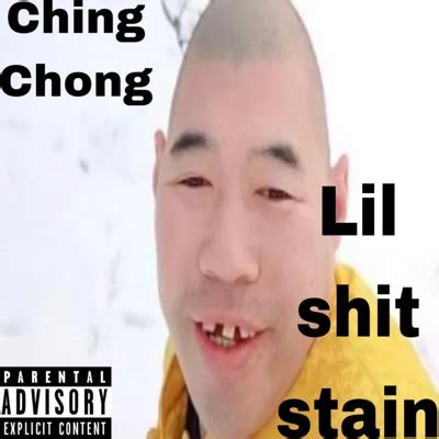 Ching Chong - Lil Shit Stain