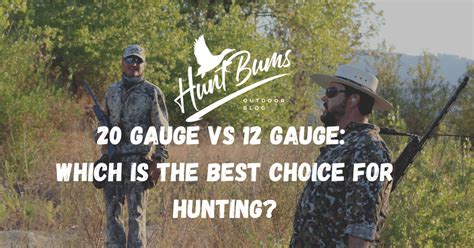 20 Gauge vs 12 Gauge: Which is the Best Choice for Hunting? - Hunt Bums