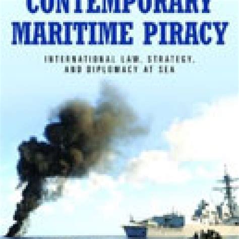 Contemporary Maritime Piracy: International Law, Strategy and Diplomacy ...