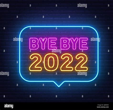 Bye bye 2022 neon sign in the speech bubble on brick wall background ...