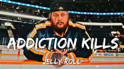 Jelly Roll - Addiction Kills (Lyrics) - YouTube