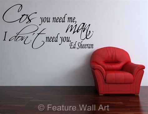 Ed Sheeran You Need Me I Don't Need You Lyrics Wall Art Sticker Decal ...