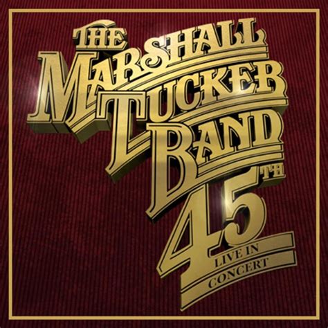 THE MARSHALL TUCKER BAND ANNOUNCES "45TH LIVE IN CONCERT" TOUR