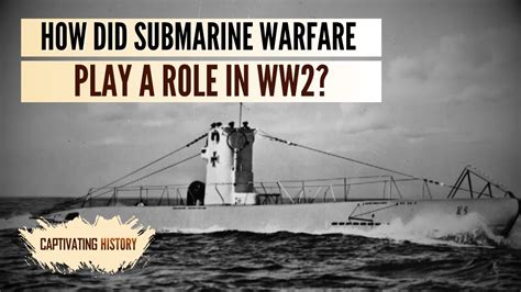 How Did Submarine Warfare Play a Role in World War II? - YouTube