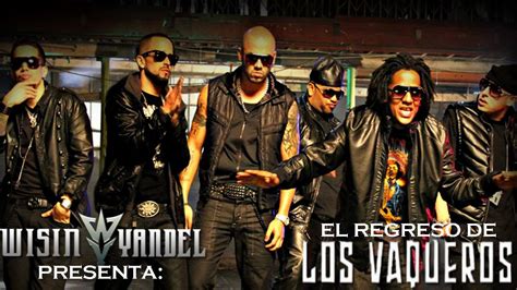 La Reunion de Los Vaqueros 2 Wisin Y Yandel Ft Tego Calderon Cosculluela REGGAETON 2010 + LETRA ...