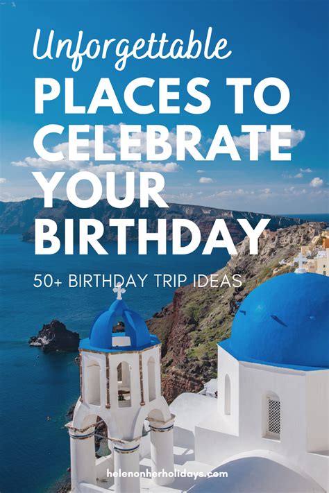 Birthday trip ideas: 53 inspiring places to celebrate your birthday ...