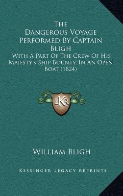 The Dangerous Voyage Performed By Captain Bligh by William Bligh