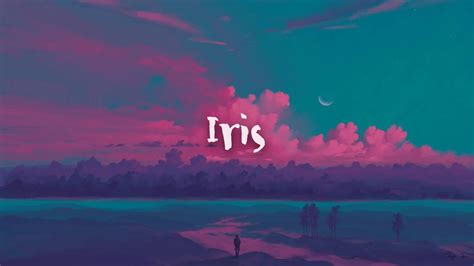 Iris (lyrics) - YouTube