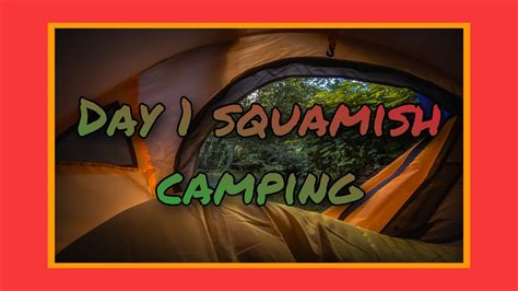 Camping at SQUAMISH BRITISH COLUMBIA - YouTube