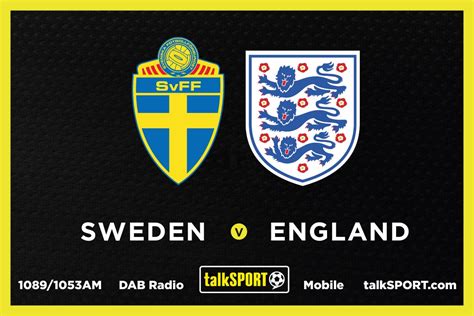 Sweden vs England: Live talkSPORT commentary, stream, confirmed teams and kick off time for ...