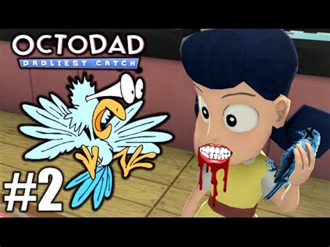 STACY EATS BIRDS! | Octodad Dadliest Catch Gameplay Part 2 - YouTube