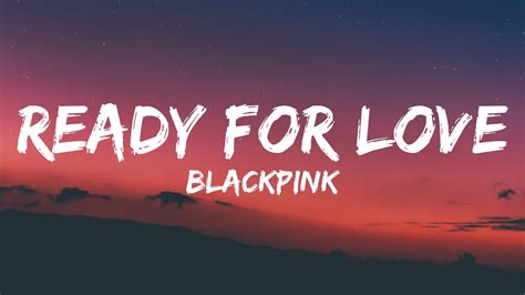 BLACKPINK - Ready For Love (Lyrics) - YouTube