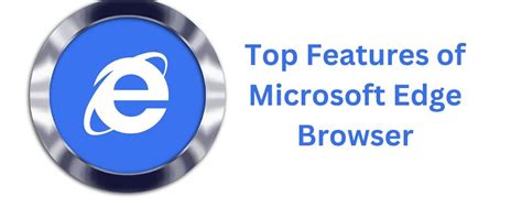 Top 7 Features of Microsoft Edge Browser