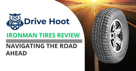 Navigating the Road Ahead: An In-depth Ironman Tires Review - Drive Hoot