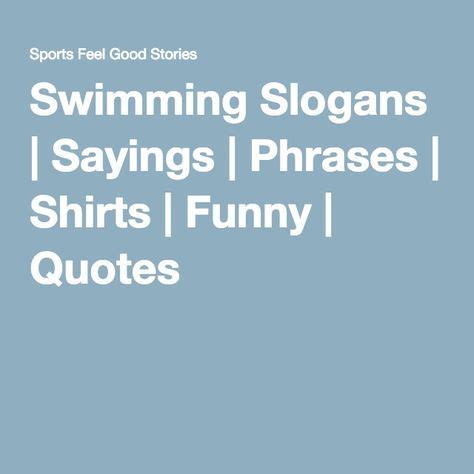 Swimming Slogans, Sayings and Phrases for Your Team | Swim team quotes, Swimmer quotes, Swimming ...