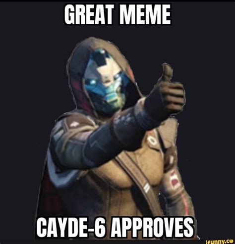 GREAT MEME CAYDE-6 APPROVES - iFunny Brazil