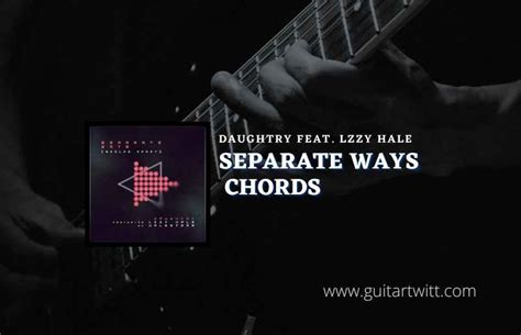 Separate Ways Chords By Daughtry Feat. Lzzy Hale - Guitartwitt