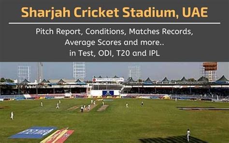 Sharjah Cricket Stadium Pitch Report, Conditions, Matches Records