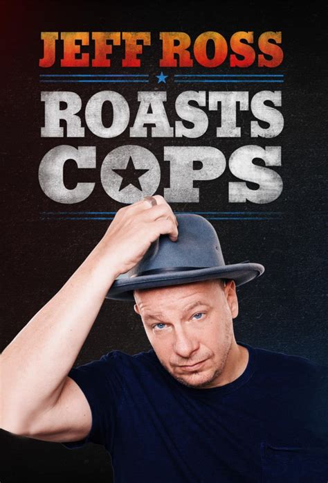 Jeff Ross Roasts Cops - TheTVDB.com