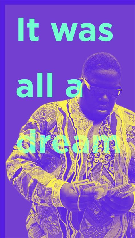 Notorious BIG - all a dream quote | Biggie smalls quotes, Biggie quotes, Rapper quotes