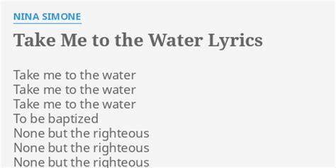 "TAKE ME TO THE WATER" LYRICS by NINA SIMONE: Take me to the...