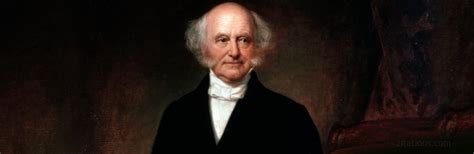 Martin Van Buren Quotes - 10 AMAZING Quotes From The US President ...