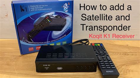 How to Add a Satellite and Transponder to an FTA TV Receiver | Koqit K1 Free Satellite Receiver ...