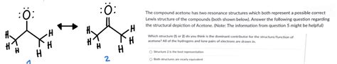 [Solved] Please help. : 0: The compound acetone has two resonance structures... | Course Hero