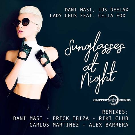 Jus Deelax, Dani Masi - Sunglasses at Night (Feat. Celia Fox) (Remixes) [ep] (2017) :: maniadb.com