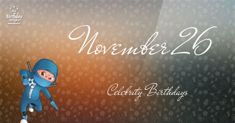 Who Shares My Birthday? Nov 26 Celebrity Birthdays No One Tells You ...